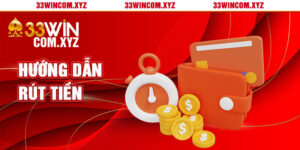 Quy trình rút tiền 33win trong tích tắc