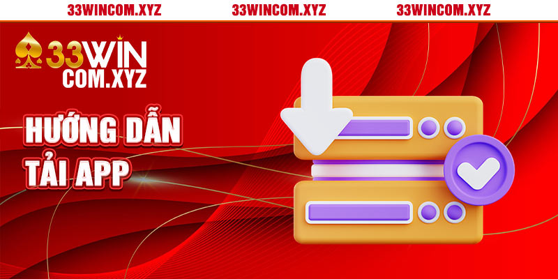 Tải ứng dụng 33win trên điện thoại